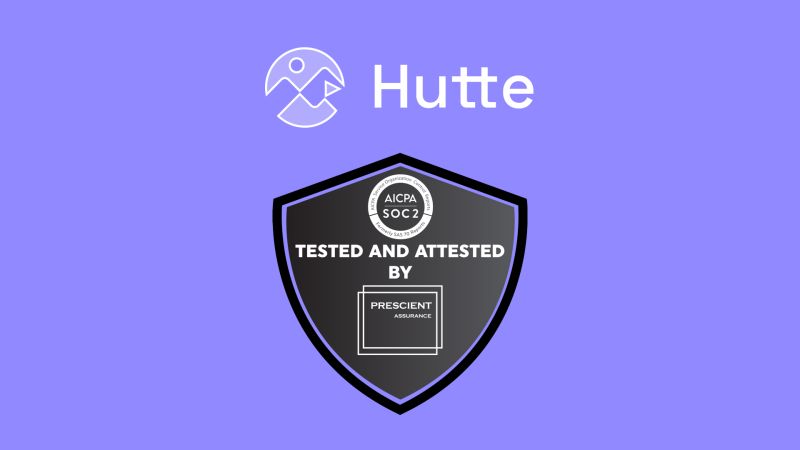 Hutte has achieved SOC 2 Type II compliance with an unqualified opinion